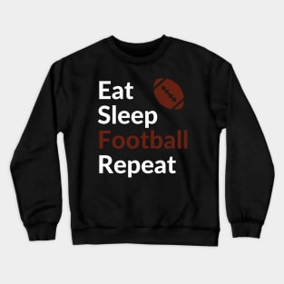 Football - Eat Sleep Football Repeat - Football Fan - Football Mom - Football Dad Crewneck Sweatshirt